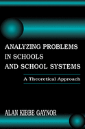 Analyzing Problems in Schools and School Systems: A Theoretical Approach