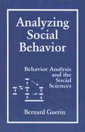Analyzing Social Behavior: Behavior Analysis and the Social Sciences