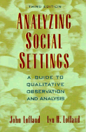 Analyzing Social Settings: A Guide to Qualitative Observation and Analysis