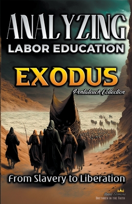 Analyzing the Teaching of Labor in Exodus: From Slavery to Liberation - Sermons, Bible