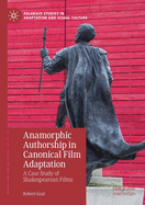 Anamorphic Authorship in Canonical Film Adaptation: A Case Study of Shakespearean Films