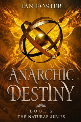 Anarchic Destiny: Book 2 (Naturae Series) - Foster, Jan
