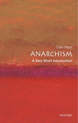 Anarchism: A Very Short Introduction - Ward, Colin