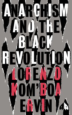 Anarchism and the Black Revolution: The Definitive Edition - Kom'boa Ervin, Lorenzo, and Anderson, William C (Foreword by), and James, Joy (Foreword by)