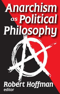 Anarchism as Political Philosophy - Hoffman, Robert