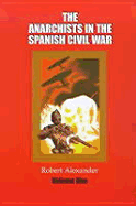 Anarchists in the Spanish Civil War: Volume 1