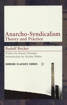 Anarcho-Syndicalism: Theory and Practice - Rocker, Rudolf, and Chomsky, Noam (Preface by), and Davis, Mike (Introduction by)