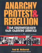 Anarchy, Protest & Rebellion: And the Counterculture That Changed America