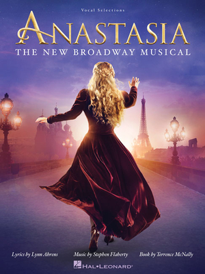 Anastasia: The New Broadway Musical - Ahrens, Lynn, and Flaherty, Stephen (Composer)