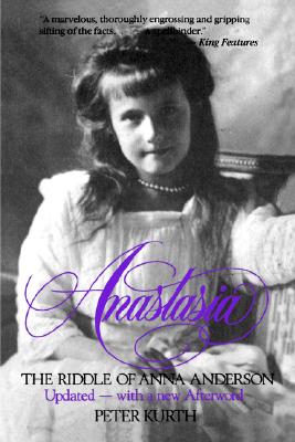 Anastasia: The Riddle of Anna Anderson - Kurth, Peter