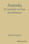 Anatewka: Die Geschichte von Tewje, dem Milchmann
