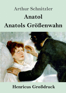 Anatol / Anatols Grenwahn (Grodruck)