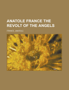 Anatole France the Revolt of the Angels