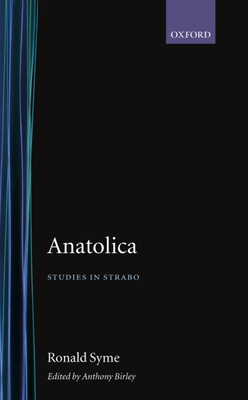 Anatolica: Studies in Strabo - Syme, Ronald, and Birley, Anthony (Editor)