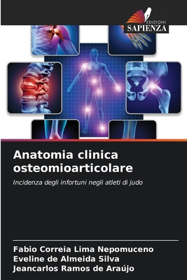 Anatomia clinica osteomioarticolare - Correia Lima Nepomuceno, Fabio, and Silva, Eveline de Almeida, and Arajo, Jeancarlos Ramos de