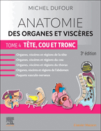 Anatomie Des Organes Et Visc?res - Tome 4. T?te, Cou Et Tronc