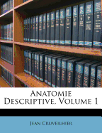 Anatomie Descriptive, Volume 1