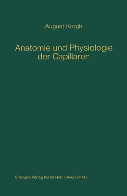 Anatomie Und Physiologie Der Capillaren - Krogh, August, and Feldberg, Wilhelm S