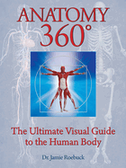 Anatomy 360: The Ultimate Visual Guide to the Human Body