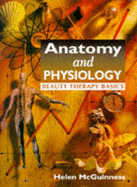Anatomy and Physiology Beauty Therapy Basics - McGuinness, Helen