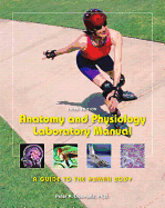 Anatomy and Physiology Laboratory Manual: A Guide to the Human Body