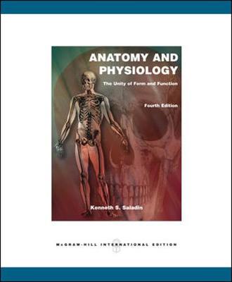 Anatomy and Physiology:  The Unity of Form and Function - Saladin, Kenneth