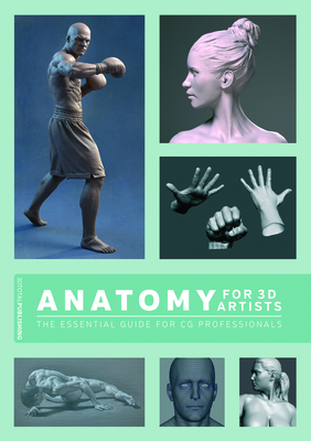 Anatomy for 3D Artists: The Essential Guide for CG Professionals - Legaspi, Chris