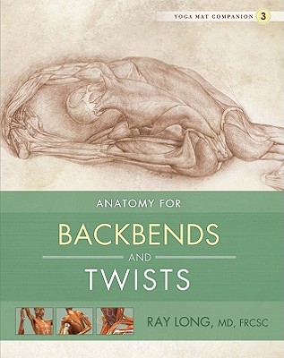 Anatomy for Backbends and Twists - Long, Ray, MD