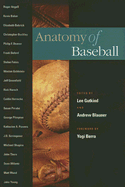 Anatomy of Baseball - Gutkind, Lee, Professor (Editor), and Blauner, Andrew (Editor), and Berra, Yogi (Foreword by)