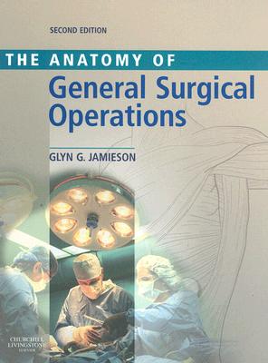 Anatomy of General Surgical Operations - Jamieson, Glyn G