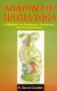 Anatomy of Hatha Yoga: A Manual for Students, Teachers and Practitioners