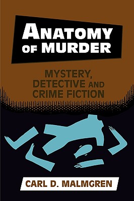 Anatomy of Murder: Mystery, Detective, and Crime Fiction - Malmgren, Carl D