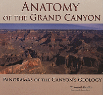 Anatomy of the Grand Canyon: Panoramas of the Canyon's Geology - Hamblin, W Kenneth