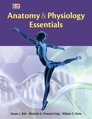 Anatomy & Physiology Essentials - Hall, Susan J, and Provost-Craig, Michelle A, and Rose, William C