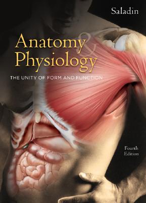 Anatomy & Physiology: The Unity of Form and Function - Saladin, Kenneth S
