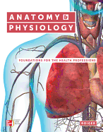 Anatomy & Physiology with Access Code: Foundations for the Health Professions