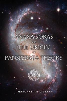 Anaxagoras and the Origin of Panspermia Theory - O'Leary, Margaret R