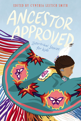 Ancestor Approved: Intertribal Stories for Kids - Smith, Cynthia L