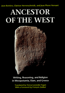 Ancestor of the West: Writing, Reasoning, and Religion in Mesopotamia, Elam, and Greece