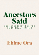Ancestors Said: 365 Introspections for Emotional Healing
