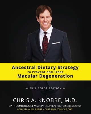 Ancestral Dietary Strategy to Prevent and Treat Macular Degeneration: Full Color Paperback Edition - Knobbe, Chris a