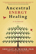 Ancestral Energy Healing: A Guidebook