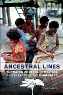 Ancestral Lines: The Maisin of Papua New Guinea and the Fate of the Rainforest, Second Edition