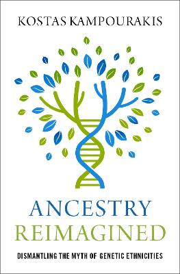 Ancestry Reimagined: Dismantling the Myth of Genetic Ethnicities - Kampourakis, Kostas, Professor