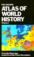 Anchor Atlas of World History Volume 1
