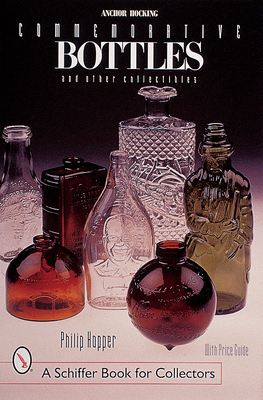 Anchor Hocking Commemorative Bottles: And Other Collectibles - Hopper, Philip L