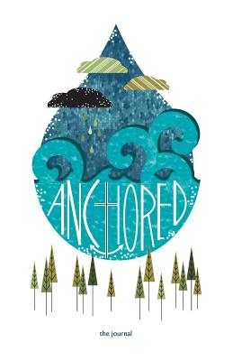 Anchored: the journal - Bender, Stacy a, and Camp, Village Creek Bible