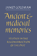 Ancient and Medieval Memories: Studies in the Reconstruction of the Past
