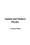 Ancient and Modern Physics