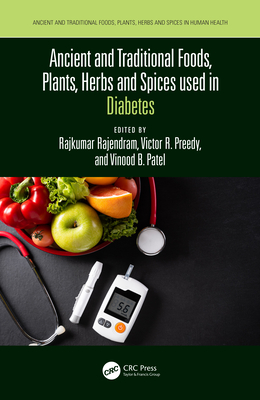 Ancient and Traditional Foods, Plants, Herbs and Spices Used in Diabetes - Rajendram, Rajkumar (Editor), and Preedy, Victor (Editor), and Patel, Vinood (Editor)